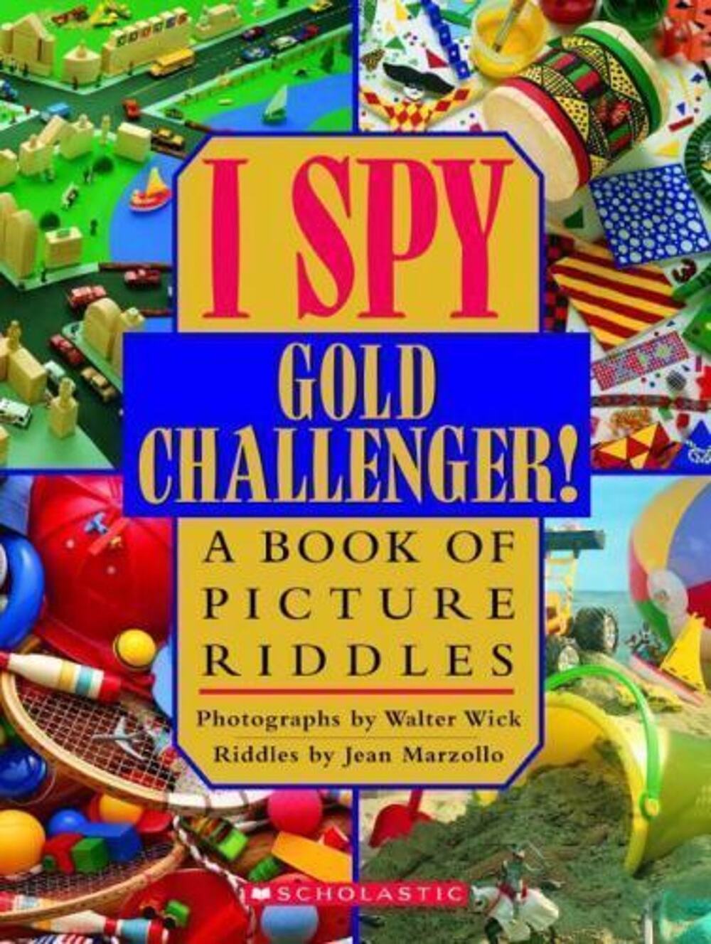 I Spy Gold Challenger: a Book of Picture Riddles by Jean Marzollo and Walter...